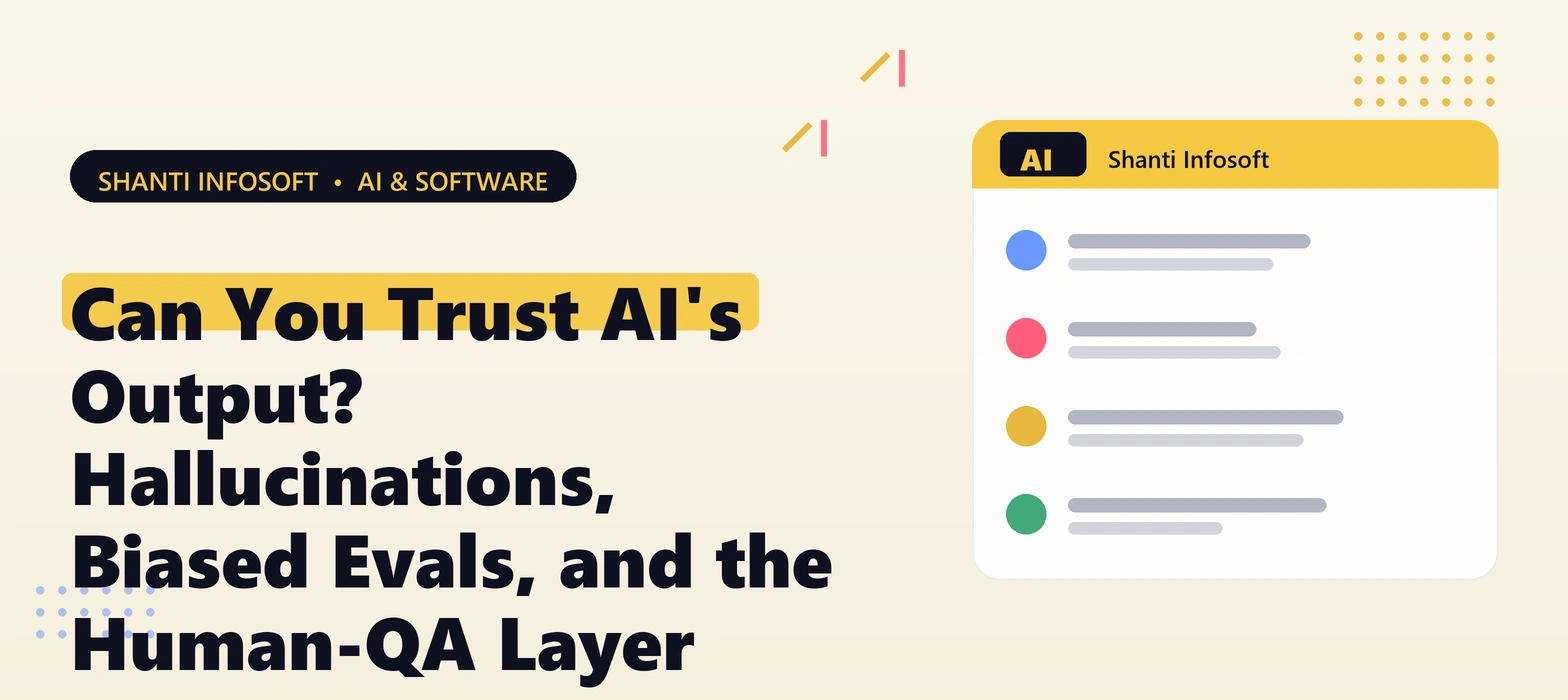 Can You Trust AI's Output? Hallucinations, Biased Evals, and the Human-QA Layer
